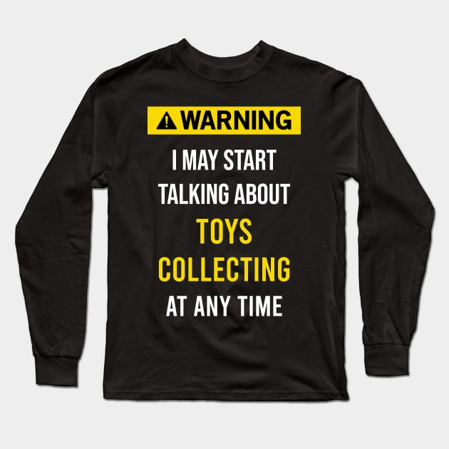 Warning Toys Toy Collect Collecting Collector Collection Long Sleeve T-Shirt by blakelan128